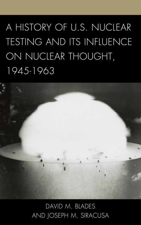 History of U.S. Nuclear Testing and Its Influence on Nuclear Thought, 1945â1963 