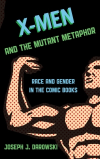 Cover image: X-Men and the Mutant Metaphor 9781442232075