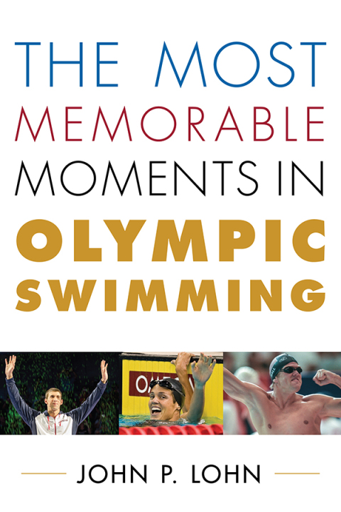 Cover image for book The Most Memorable Moments in Olympic Swimming