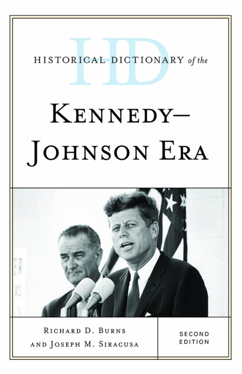 Historical Dictionary of the Kennedy-Johnson Era 