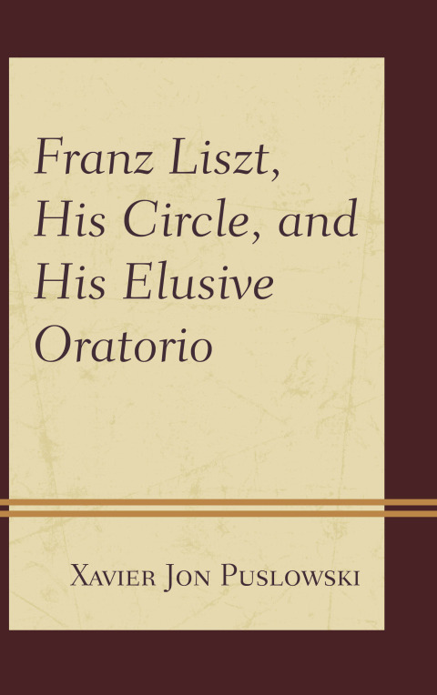Cover image for book Franz Liszt, His Circle, and His Elusive Oratorio