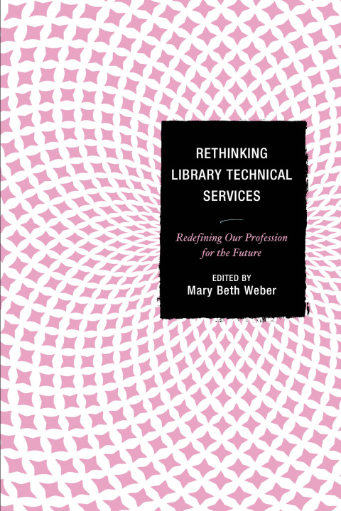 Cover image for book Rethinking Library Technical Services