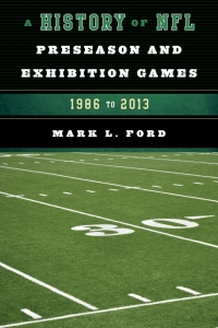 Cover image: A History of NFL Preseason and Exhibition Games 9781442238923