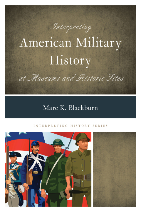 Cover image for book Interpreting American Military History at Museums and Historic Sites