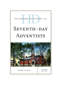 صورة الغلاف: Historical Dictionary of the Seventh-Day Adventists 2nd edition 9781442241879