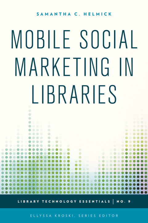Cover image for book Mobile Social Marketing in Libraries