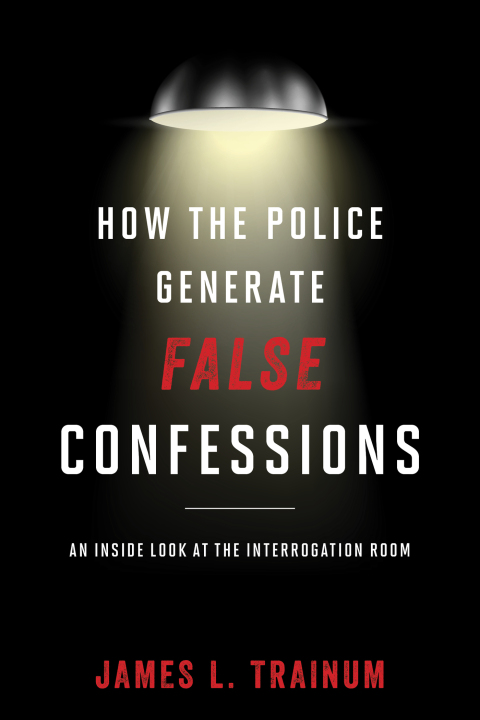 Cover image for book How the Police Generate False Confessions