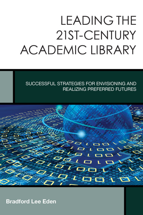 Cover image for book Leading the 21st-Century Academic Library