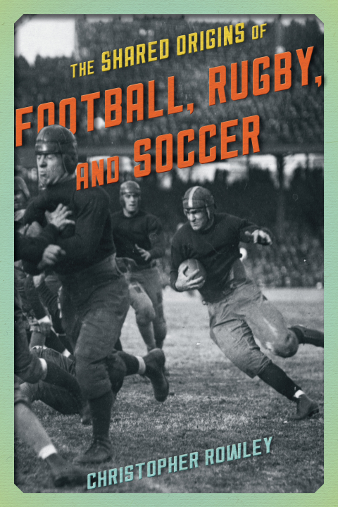 Cover image for book The Shared Origins of Football, Rugby, and Soccer