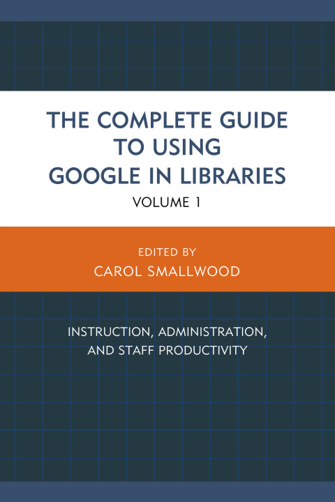 Cover image for book The Complete Guide to Using Google in Libraries
