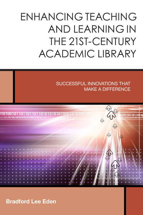 Cover image for book Enhancing Teaching and Learning in the 21st-Century Academic Library