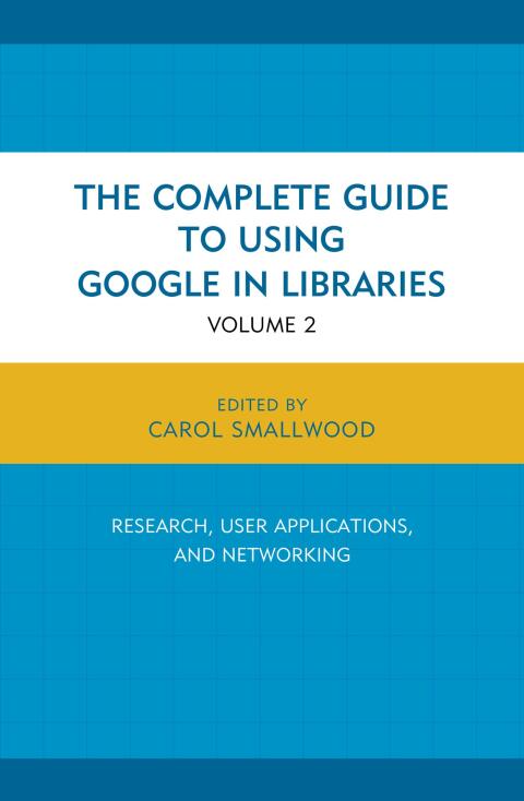 Cover image for book The Complete Guide to Using Google in Libraries