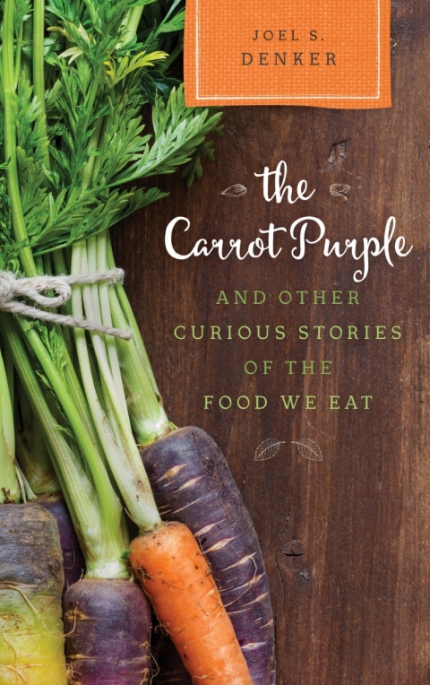 Cover image for book The Carrot Purple and Other Curious Stories of the Food We Eat