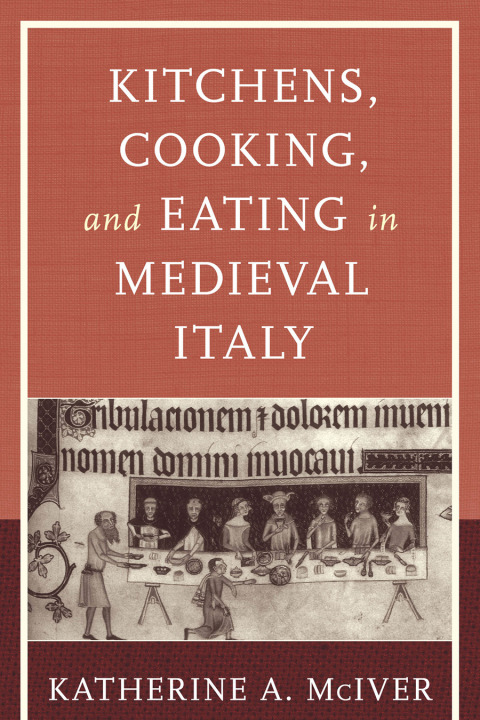 Cover image for book Kitchens, Cooking, and Eating in Medieval Italy