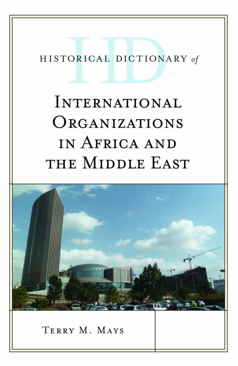Cover image for book Historical Dictionary of International Organizations in Africa and the Middle East