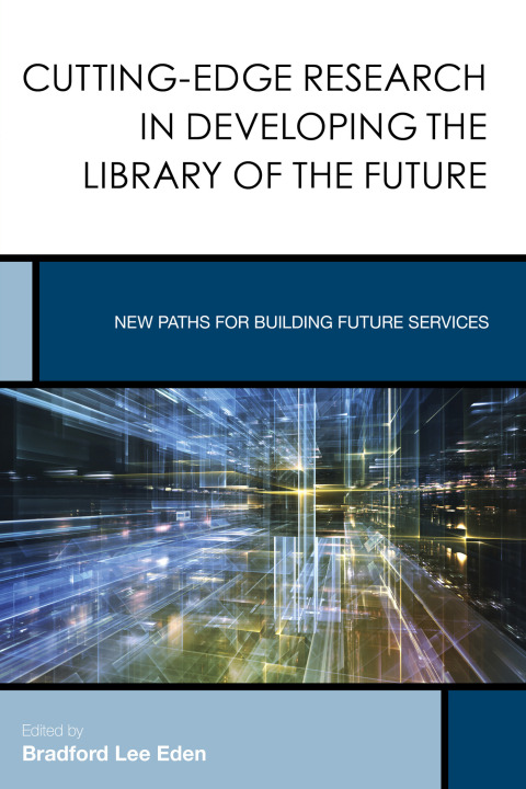 Cover image for book Cutting-Edge Research in Developing the Library of the Future