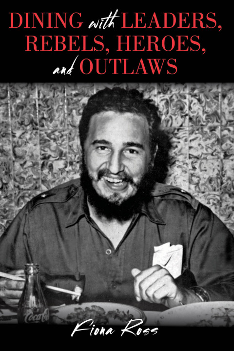 Cover image for book Dining with Leaders, Rebels, Heroes, and Outlaws