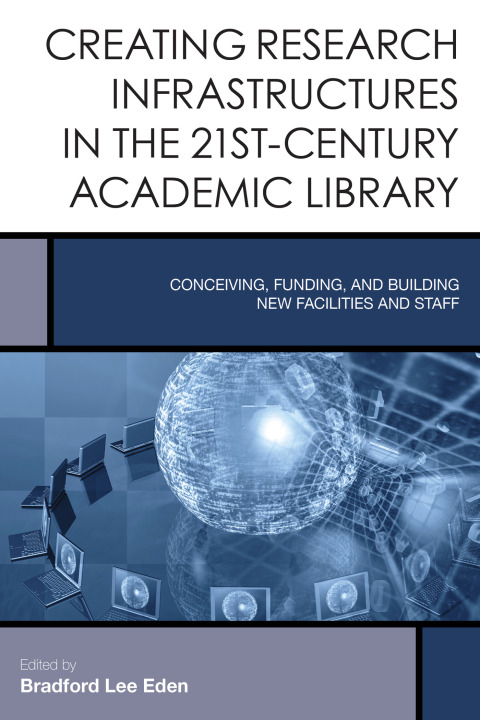 Cover image for book Creating Research Infrastructures in the 21st-Century Academic Library