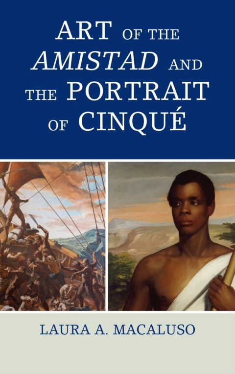 Cover image for book Art of the Amistad and The Portrait of Cinqué