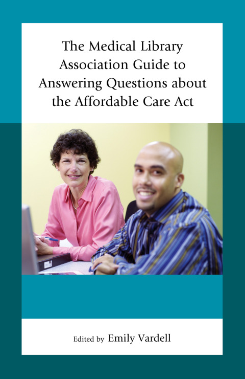 Cover image for book The Medical Library Association Guide to Answering Questions about the Affordable Care Act