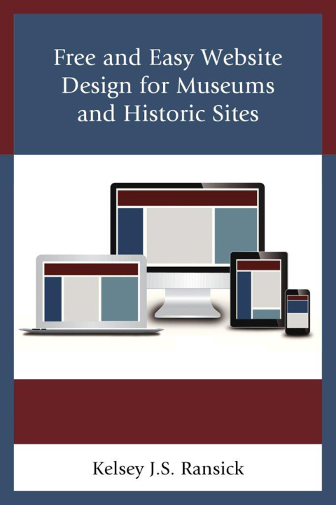 Cover image for book Free and Easy Website Design for Museums and Historic Sites