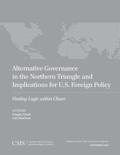 Cover image for book Alternative Governance in the Northern Triangle and Implications for U.S. Foreign Policy