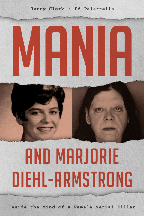 Cover image for book Mania and Marjorie Diehl-Armstrong