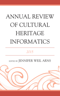 Cover image: Annual Review of Cultural Heritage Informatics 9781442263703