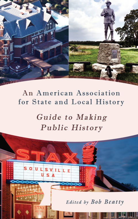 Cover image for book An American Association for State and Local History Guide to Making Public History