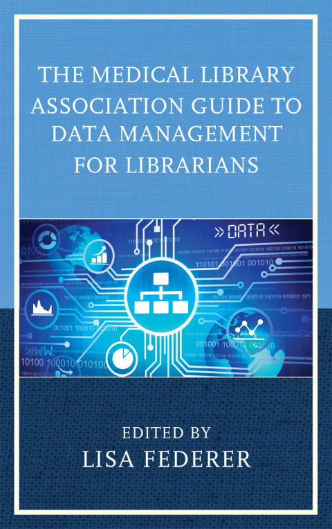 Cover image for book The Medical Library Association Guide to Data Management for Librarians