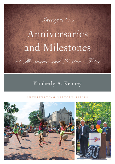 Cover image for book Interpreting Anniversaries and Milestones at Museums and Historic Sites