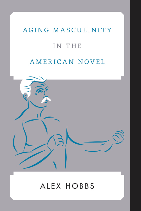 Cover image for book Aging Masculinity in the American Novel
