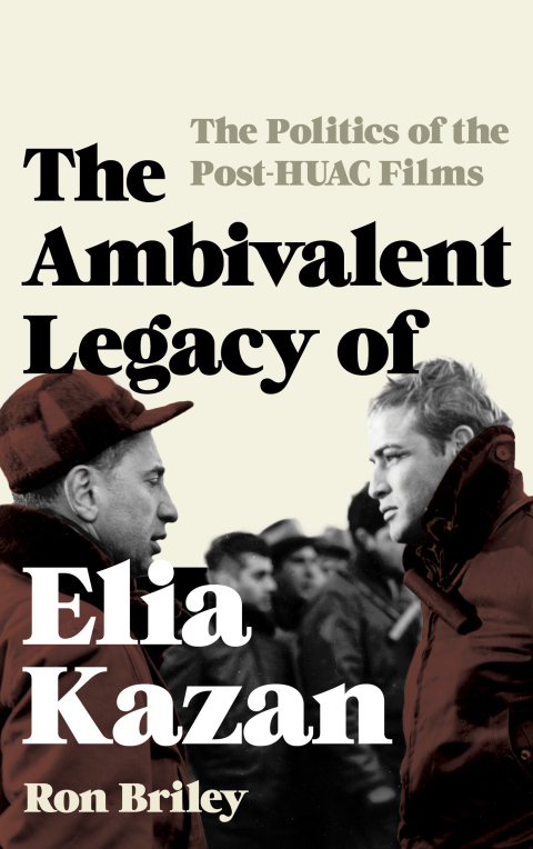 Cover image for book The Ambivalent Legacy of Elia Kazan