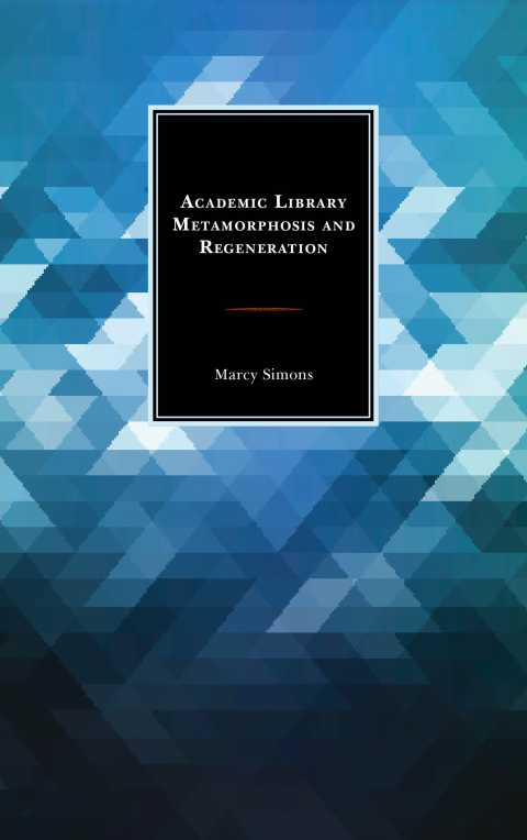 Cover image for book Academic Library Metamorphosis and Regeneration