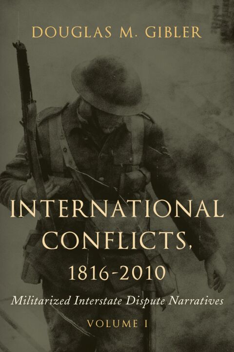 Cover image for book International Conflicts, 1816-2010: Militarized Interstate Dispute Narratives