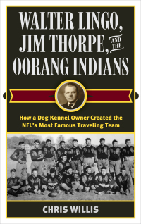Cover image: Walter Lingo, Jim Thorpe, and the Oorang Indians 9781442277656