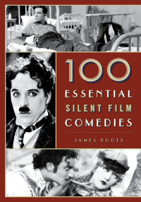 صورة الغلاف: 100 Essential Silent Film Comedies 9781442278240