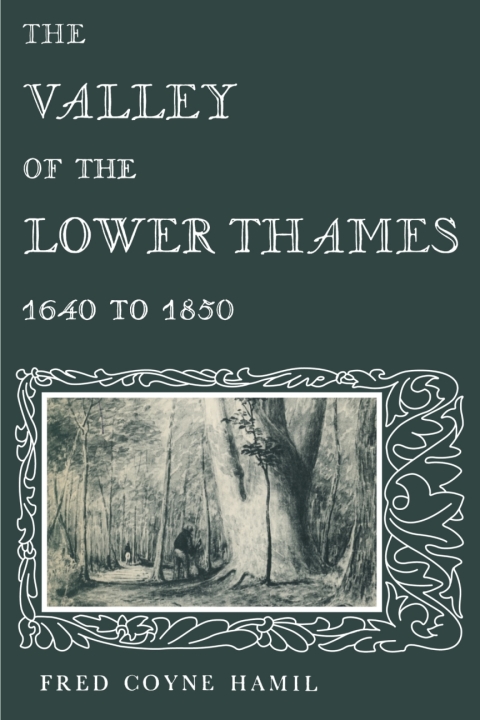 Cover image for book The Valley of the Lower Thames 1640 to 1850