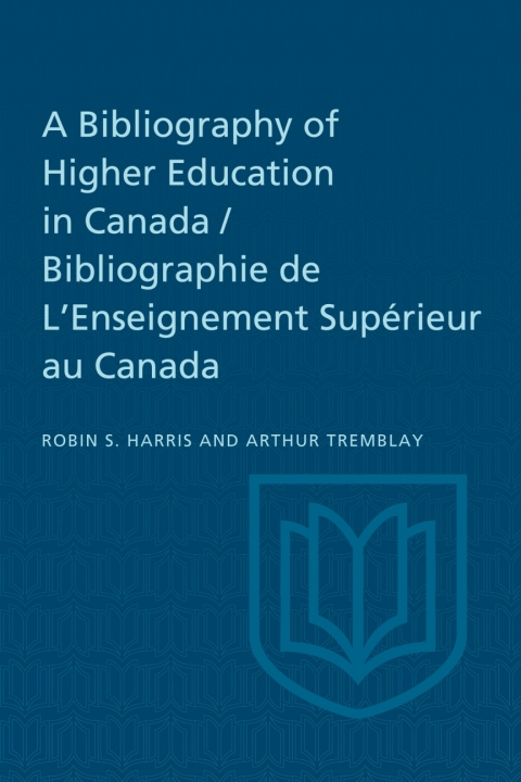 Cover image for book A Bibliography of Higher Education in Canada / Bibliographie de L'Enseignement Supérieur au Canada