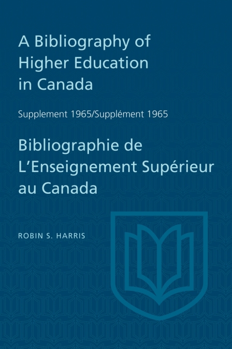 Cover image for book Supplement 1965 to A Bibliography of Higher Education in Canada / Supplément 1965 de Bibliographie de L'Enseighnement Supérieur au Canada