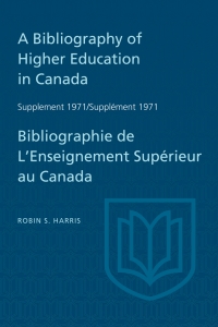 Cover image: A Bibliography of Higher Education in Canada Supplement 1971 / Bibliographie de l'enseignement superieur au Canada Supplement 1971 1st edition 9781487591410