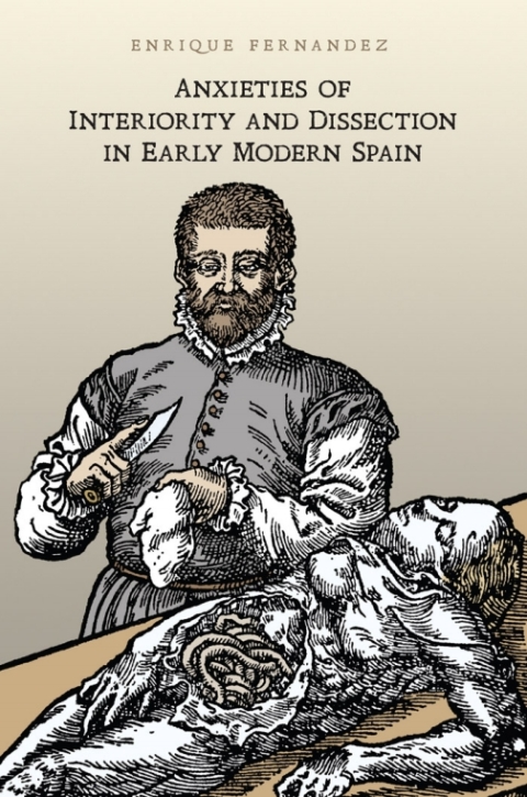 Cover image for book Anxieties of Interiority and Dissection in Early Modern Spain