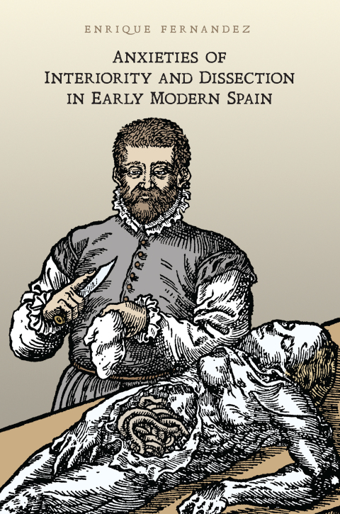 Cover image for book Anxieties of Interiority and Dissection in Early Modern Spain