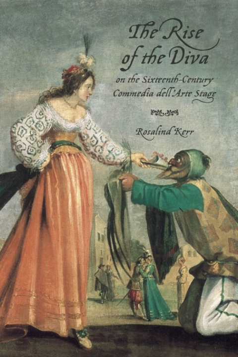 Cover image for book The Rise of the Diva on the Sixteenth-Century Commedia dell'Arte Stage