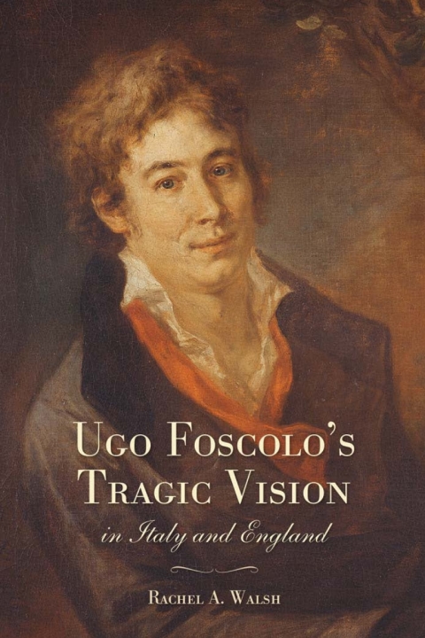 Cover image for book Ugo Foscolo's Tragic Vision in Italy and England