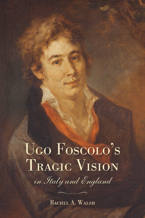 Cover image for book Ugo Foscolo's Tragic Vision in Italy and England