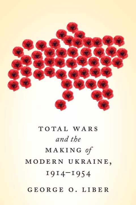 Cover image for book Total Wars and the Making of Modern Ukraine, 1914-1954