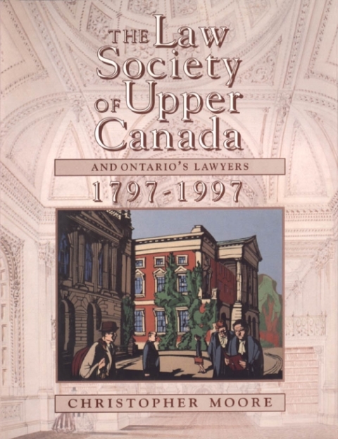 Cover image for book The Law Society of Upper Canada and Ontario's Lawyers, 1797-1997