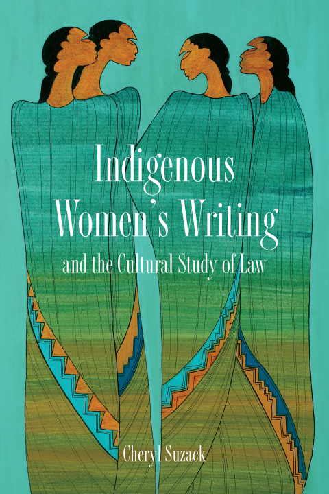 Cover image for book Indigenous Women's Writing and the Cultural Study of Law