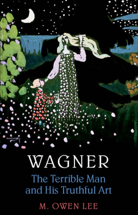 Cover image for book Wagner: Terrible Man & His Truthful Art